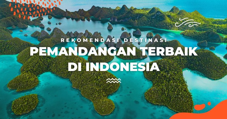 Menikmati Keindahan Wisata Alam Indonesia: Dari Pegunungan hingga Pantai